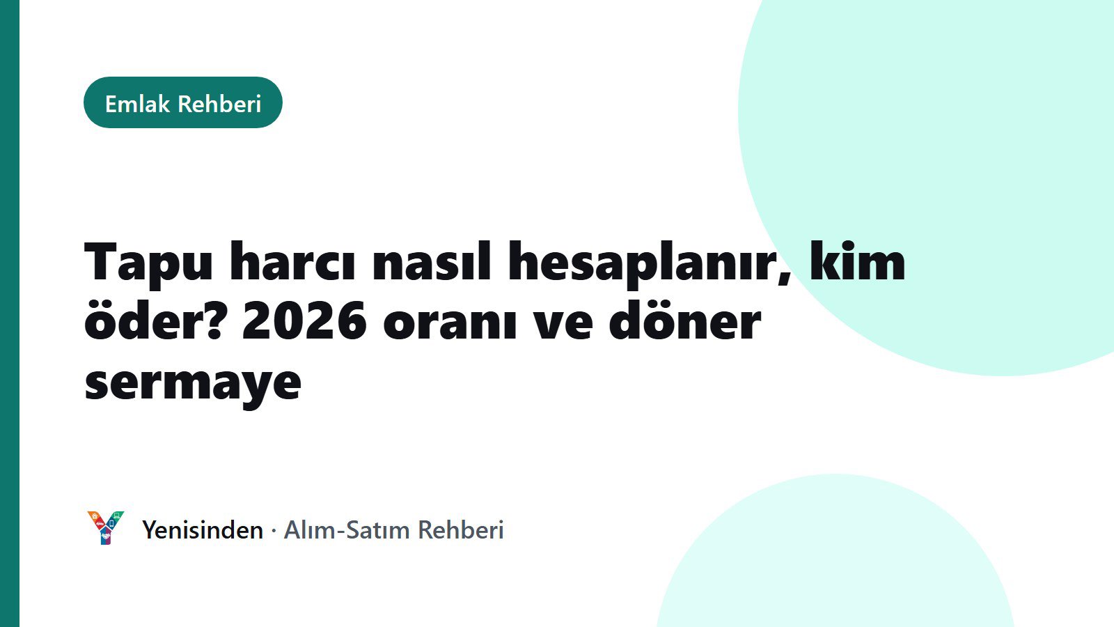 Emlak Rehberi kapak görseli: Tapu harcı nasıl hesaplanır, kim öder? 2026 oranı ve döner sermaye