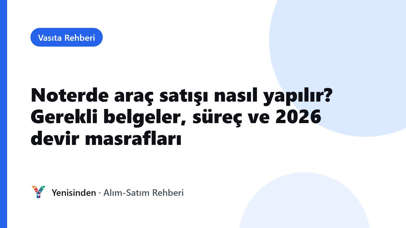 Vasıta Rehberi kapak görseli: Noterde araç satışı nasıl yapılır? Gerekli belgeler, süreç ve 2026 devir masrafları